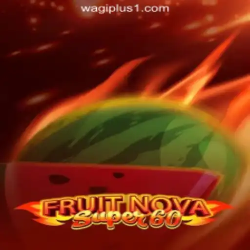 Exploring FruitNovaSuper60: A Thrilling Slot Adventure with WAGIPLUS Online Casino Philippines