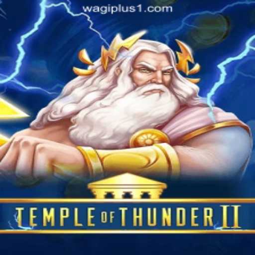 Temple of Thunder II: Unleashing Electrifying Excitement at WAGIPLUS Online Casino Philippines